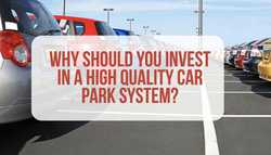Why Should You Invest In A Car Park Payment System?